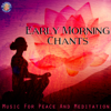 Early Morning Chants - Music for Peace and Meditation - Various Artists