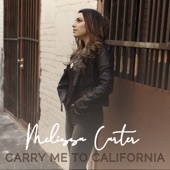 Melissa Carter - Carry Me To California