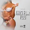 This for You (feat. Peezy) - Single album lyrics, reviews, download