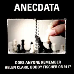 Does Anyone Remember Helen Clark, Bobby Fischer or 9/11? - Single by Anecdata album reviews, ratings, credits