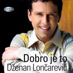 Dženan Loncarević - Dobro je to