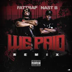We Paid (Remix) - Single by Nast B & Fattrap album reviews, ratings, credits