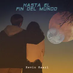 Hasta el Fin Del Mundo by Kevin Kaarl album reviews, ratings, credits