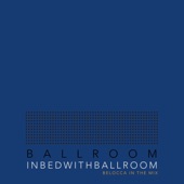 In Bed With Ballroom IV (Mixed by Belocca (DJ Mix) artwork