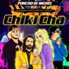 Chiki Cha (feat. Marcela Mistral) - Single album lyrics, reviews, download