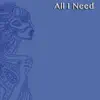 All I Need (feat. V3nom) - Single album lyrics, reviews, download