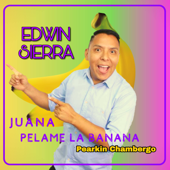 Juana Pelame la Banana - Edwin Sierra & Perking Chambergo