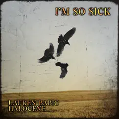 I'm So Sick - Single by Halocene & Lauren Babic album reviews, ratings, credits