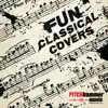 Fun Classical Covers - EP album lyrics, reviews, download