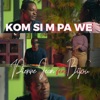Kom Si M Pa We - Single (feat. BIJOU) - Single