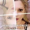 Brave (For Once) - Single