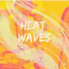 Heat Waves - Single album lyrics, reviews, download