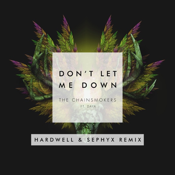 Don't Let Me Down (feat. Daya) [Hardwell & Sephyx Remix] - Single - The Chainsmokers