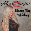 Blame the Whiskey - Single