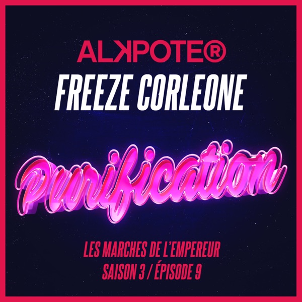 Purification (Les marches de l'empereur Saison 3 / Episode 9) [feat. Freeze corleone] - Single - Alkpote