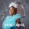 Yours Forever (feat. Kelvocal) - Single, 2021