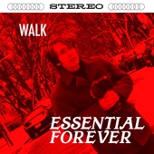 Essential Forever - Walk (None)