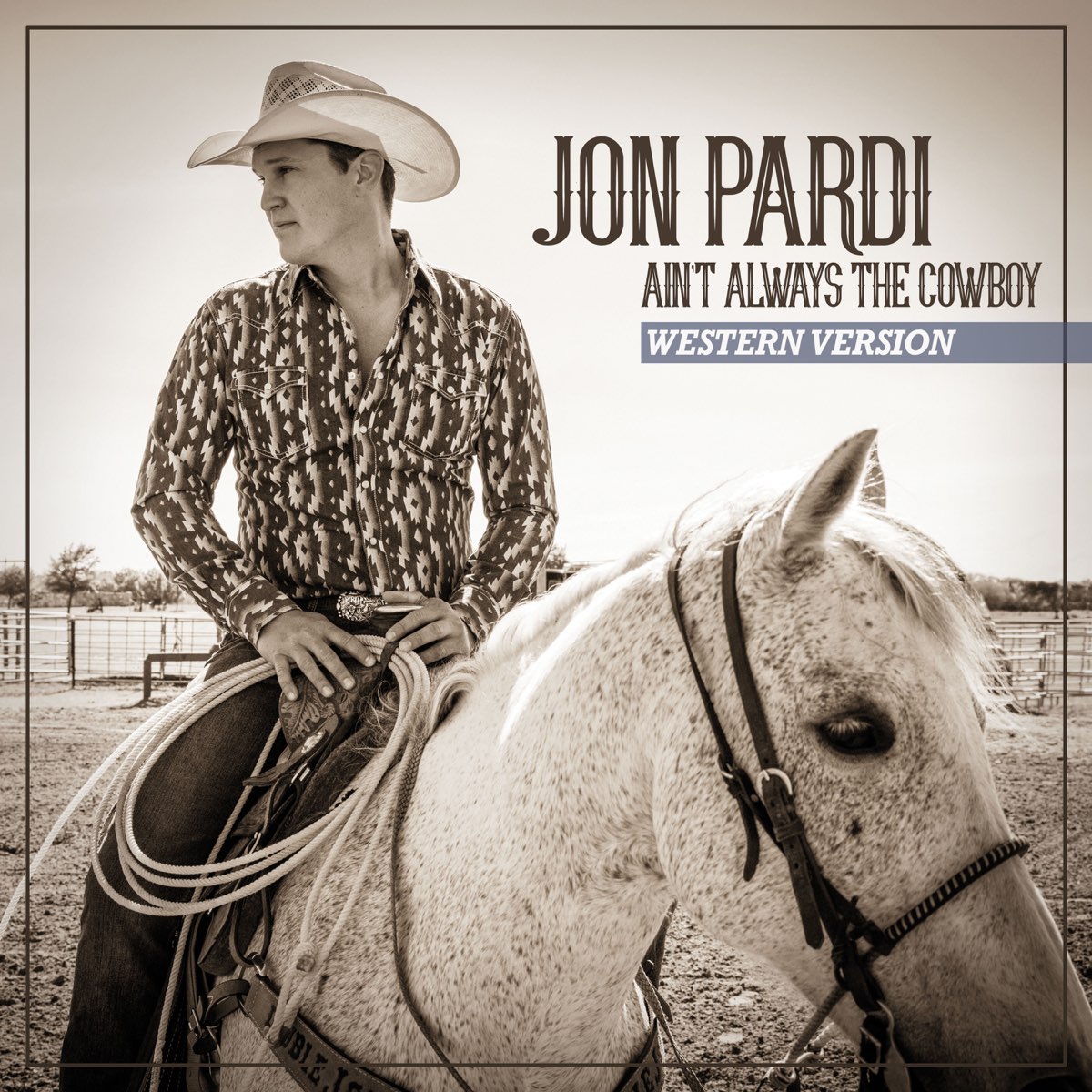Ain't Always the Cowboy (Western Version) Single de Jon Pardi en