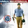 Unnai Maatrinaal (From "KO, 2") - Single album lyrics, reviews, download