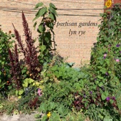 Lyn Rye - Partisan Gardens