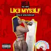 Like Myself (feat. Poppa) - Single album lyrics, reviews, download