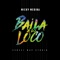 Baila a Lo Loco - Micky Medina lyrics