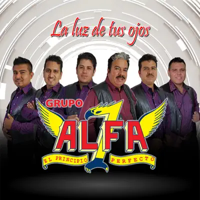 La Luz de Tus Ojos (feat. Efrain Toledo) - Single - Grupo Alfa 7