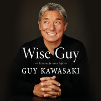 Guy Kawasaki - Wise Guy: Lessons from a Life (Unabridged) artwork