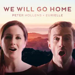 We Will Go Home (From King Arthur) - Single by Peter Hollens & Eurielle album reviews, ratings, credits