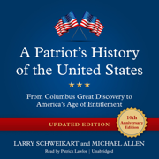 A Patriot's History of the United States, Updated Edition: From Columbus's Great Discovery to America's Age of Entitlement