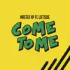 Stream & download Come to Me (feat. Leftside) - Single