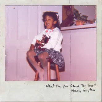 What Are You Gonna Tell Her? by Mickey Guyton song reviws