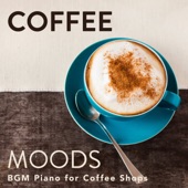 Coffee Moods - Bgm Piano for Coffee Shops artwork