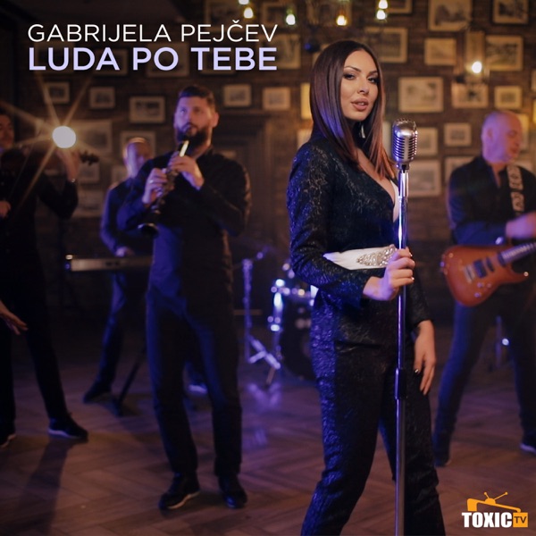 Gabrijela Pejcev - Luda Po Tebe