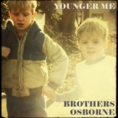 Brothers Osborne - Younger Me