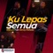 Kulepas Semua (feat. Sidney Mohede) artwork