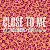 Stream & download Close to Me