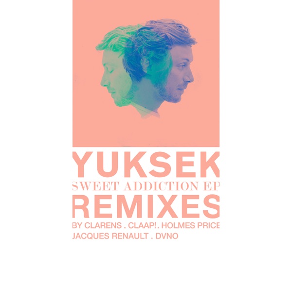 Sweet Addiction (Remixes) - EP - Yuksek