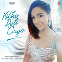 Neeti Mohan - Kithe Reh Gaya artwork