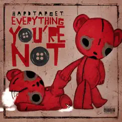 Everything You're Not by Hard Target album reviews, ratings, credits