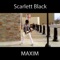 Maxim - Scarlett Black lyrics