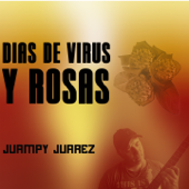 Días de Virus y Rosas - Juampy Juarez