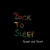 Sweet and Short - Back to Sleep