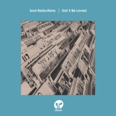 Soul Reductions - Got 2 Be Loved - Extended Mix