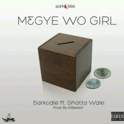 M3gye Wo Girl (feat. Shatta Wale) - Single by Sarkodie album reviews, ratings, credits