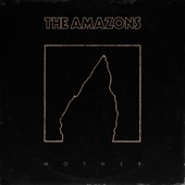 The Amazons - Mother