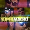 Supermacho - Lomo, Pablo Nicasso & David Sainz lyrics