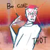 Begone Thot - Single album lyrics, reviews, download