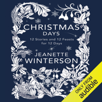 Jeanette Winterson - Christmas Days: 12 Stories and 12 Feasts for 12 Days (Unabridged) artwork