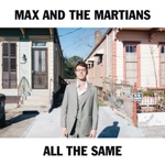 Max and the Martians - Love On Vacation